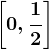 \left [ 0,\frac12 \right ]