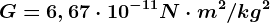 G=6,67\cdot 10^-11N\cdot m^2/kg^2