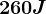 260 J