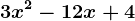 3x^2-12x+4