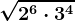 \sqrt2^6\cdot 3^4