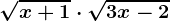 \sqrtx+1\cdot \sqrt3x-2