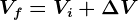 Vf=Vi+\Delta V