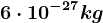 6\cdot 10^-27kg