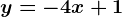 y=-4x+1