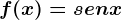 f(x)=senx