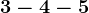 3 - 4 - 5