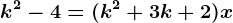 k^2-4=(k^2+3k+2)x