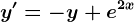 y'=-y+e^2x
