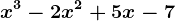 x^3-2x^2+5x-7