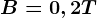 B=0,2T