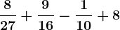 \frac827+\frac916-\frac110+8