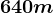 640 m