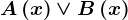 A\left ( x \right )\vee B\left ( x \right )
