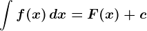 \int f(x)\, dx=F(x)+c