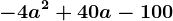 -4a^2+40a-100