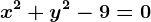 x^2+y^2-9=0