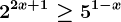 2^2x+1\geq 5^1-x