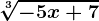\sqrt[3]-5x+7
