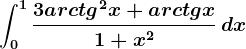 \int0^1\frac3arctg^2x+arctgx1+x^2\, dx