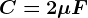 C=2\mu F