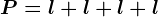 P= l+l+l+l