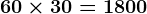 60\times30= 1800