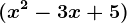 (x^2-3x+5)
