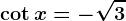 \cot x=-\sqrt3