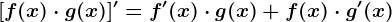 [f(x)\cdot g(x)]'=f'(x)\cdot g(x)+f(x)\cdot g'(x)