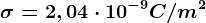 \sigma =2,04\cdot 10^-9C/m^2