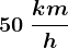 50\;\frackmh