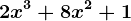 2x^3+8x^2+1