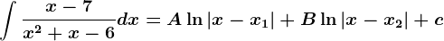 \int\fracx-7x^2+x-6dx=A\ln|x-x1|+B\ln|x-x2|+c