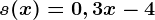 s(x) =0,3x - 4