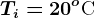Ti=20^o\textrmC