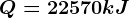 Q=22570kJ