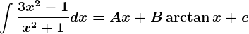 \int \frac3x^2-1x^2+1dx=Ax+B\arctan x +c