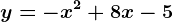 y=-x^2+8x-5