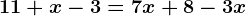 11+x-3=7x+8-3x