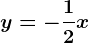 y=-\frac12x