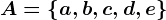 A=\left \ a,b,c,d,e \right \