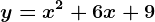 y=x^2+6x+9