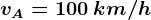 vA=100\: km/h