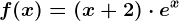 f(x)=(x+2)\cdot e^x