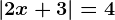 \left | 2x+3 \right |=4