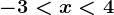 -3<x<4