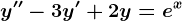 y''-3y'+2y=e^x