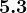 5.3