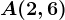 A(2,6)